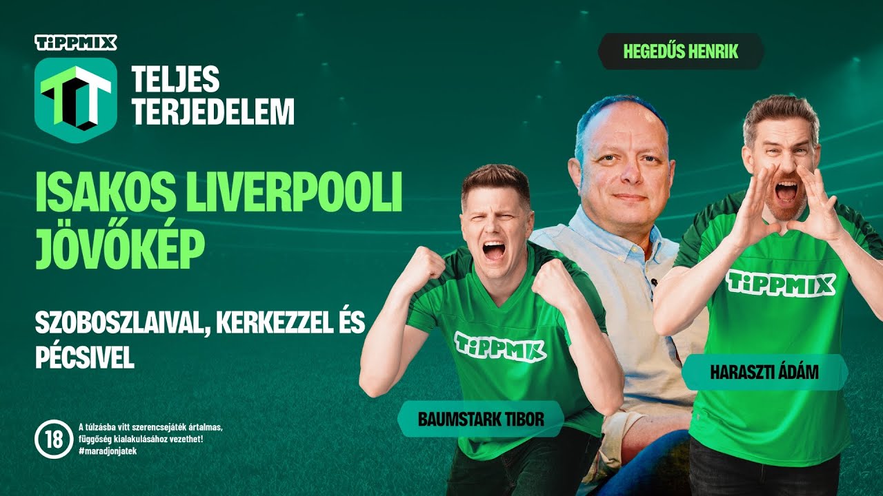 Isakos liverpooli jövőkép - Szoboszlaival, Kerkezzel és Pécsivel [Tippmix Teljes Terjedelem 001]