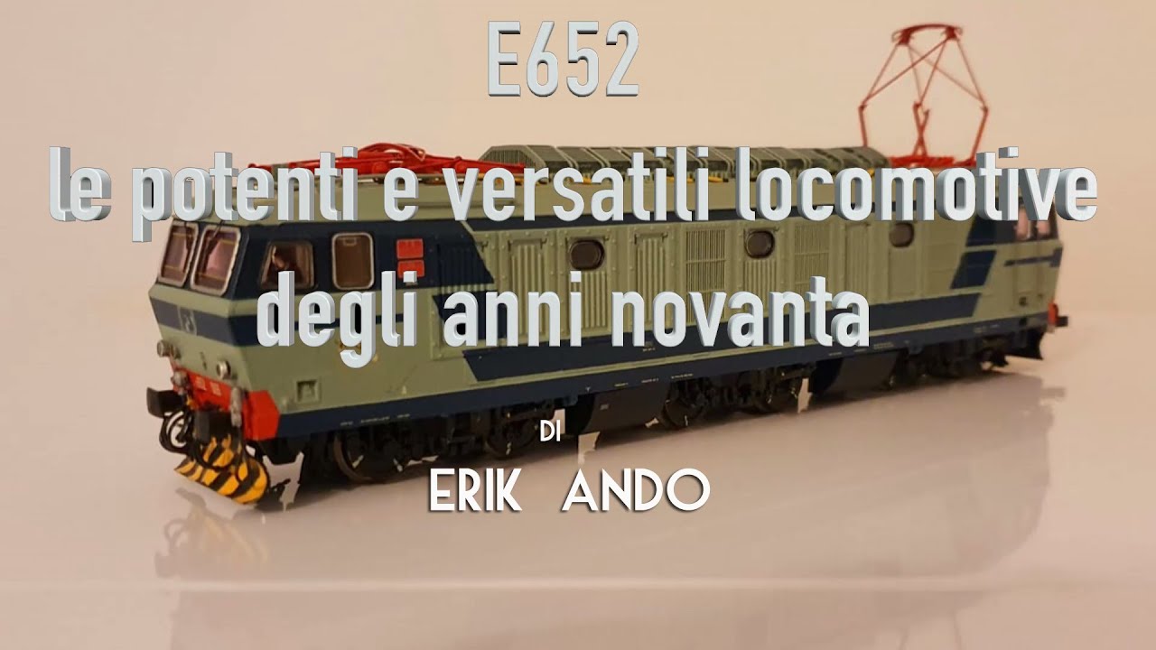 E652 LE POTENTI E VERSATILI LOCOMOTIVE DEGLI ANNI '90