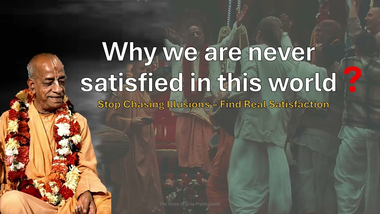 Why we are never satisfied in this World ?| Srila Prabhupada on Bhagavad-gītā 2.14