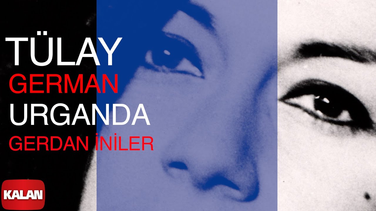 Tülay German - Urganda Gerdan İniler I Yunus'tan Nazım'a © 1999 Kalan Müzik