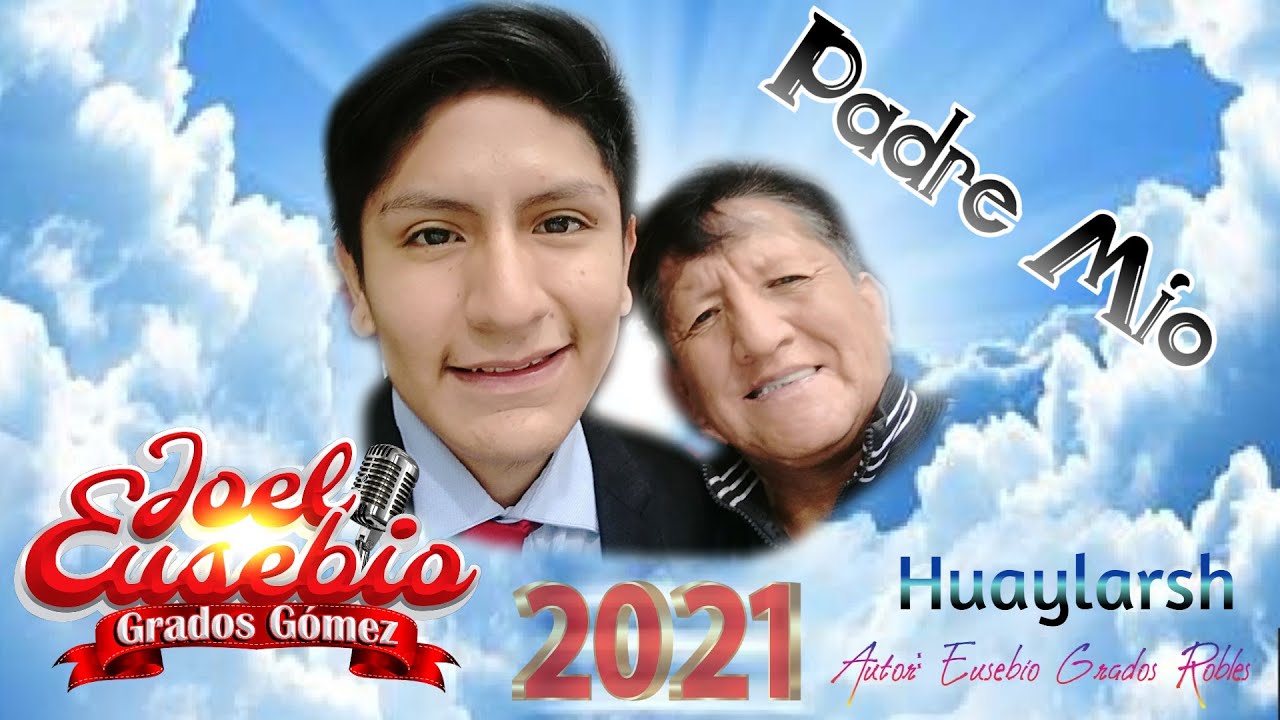 PADRE MIO - JOEL EUSEBIO GRADOS GOMEZ - HUAYLARSH