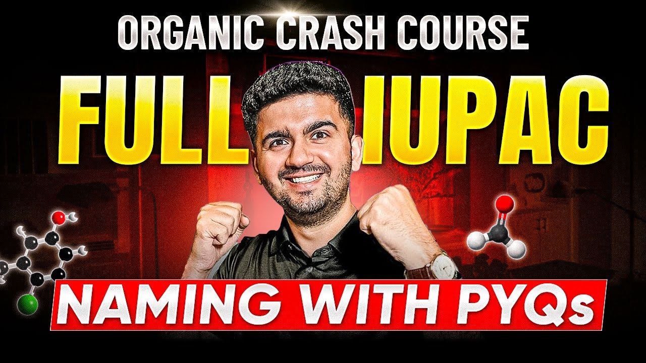 Complete IUPAC Naming with PYQs : Organic Chemistry | FREE JEE Crash Course | JEE 2026