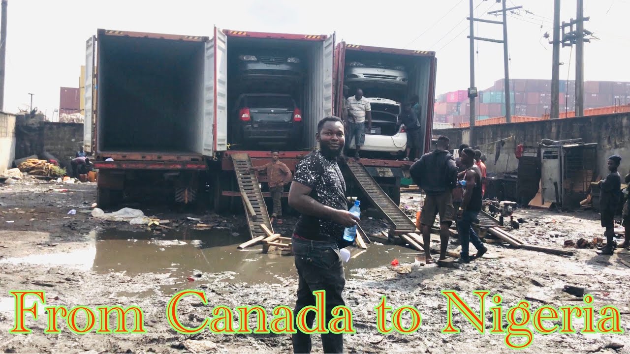 Shipping cars from Canada to Nigeria Ep 1