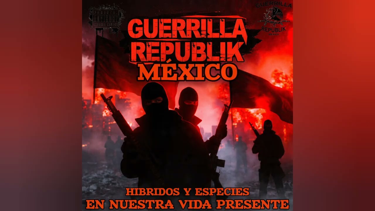 Guerrilla Republik México - G.U.E.R.R.I.L.L.A. Ft. Dj Pest One (Prod. Srz)