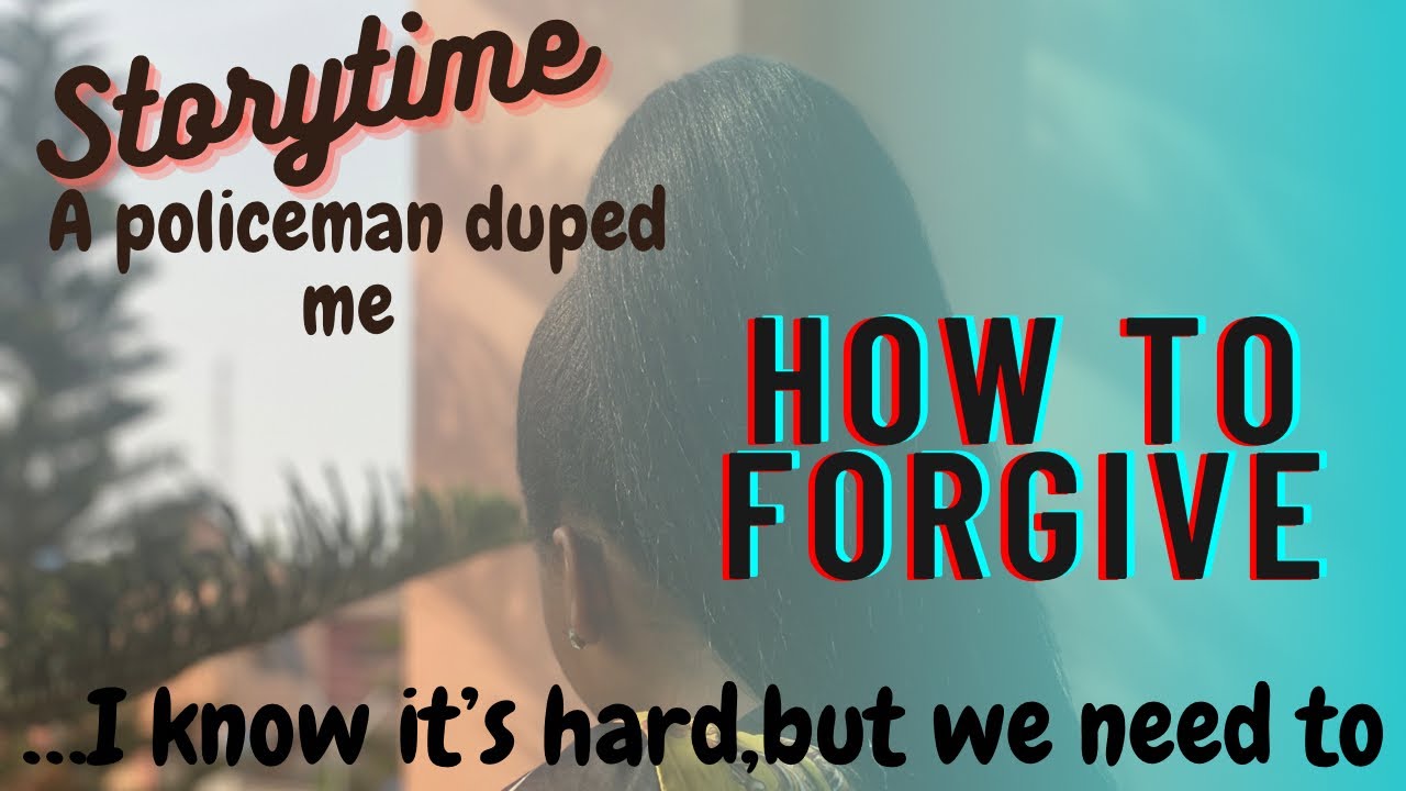 HOW TO FORGIVE someone who hurt you