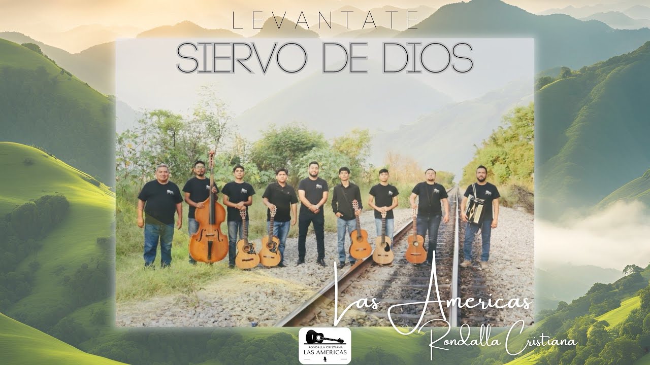 Levántate… SIERVO DE DIOS. Rondalla Cristiana las Americas
