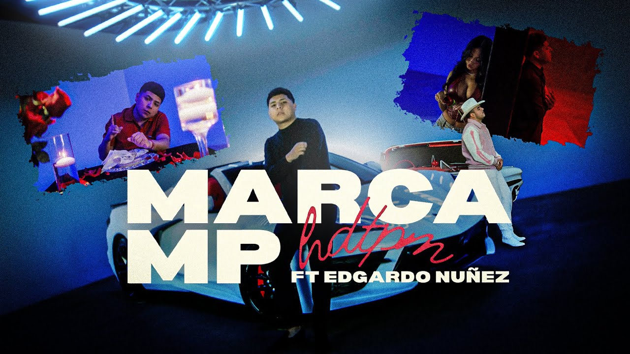 MARCA MP, EDGARDO NU&Ntilde;EZ - HDTPM (OFFICIAL VIDEO)