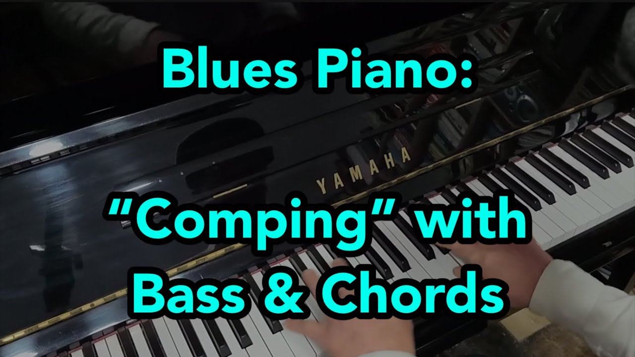 Blues Piano: “Comping” with Bass & Chords