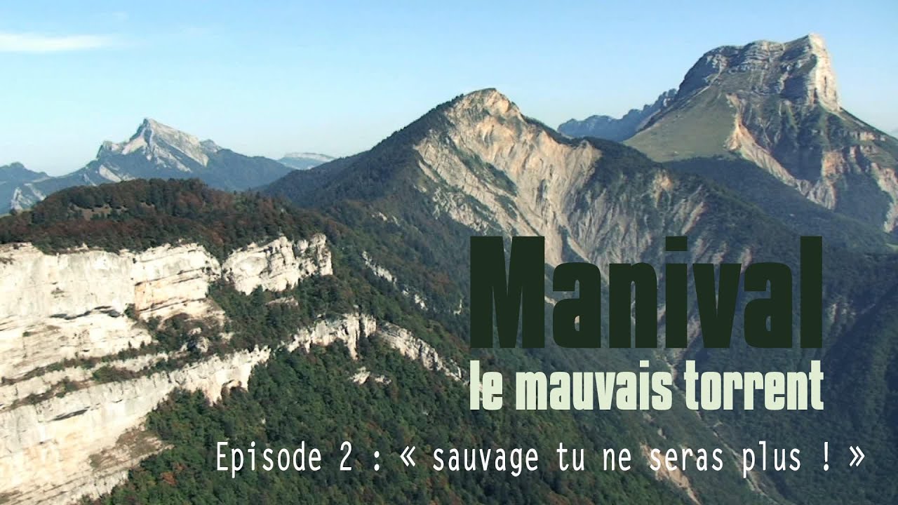 Manival, le mauvais torrent. Episode 2 : sauvage tu ne seras plus !