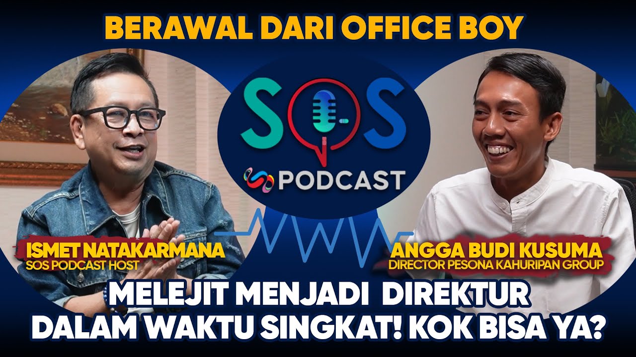 DARI OFFICE BOY JADI DIRUT PERUMAHAN [SOS PODCAST] ANGGA BUDI KUSUMA - PESONA KAHURIPAN GROUP