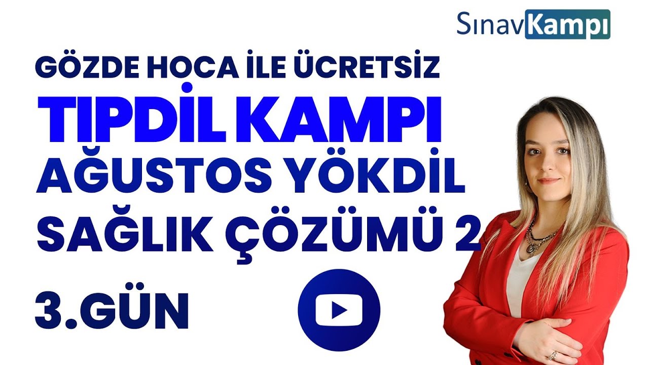 TIPDİL KAMPI 3. GÜN - AĞUSTOS YÖKDİL SAĞLIK ÇÖZÜMÜ 2 I GÖZDE HOCA