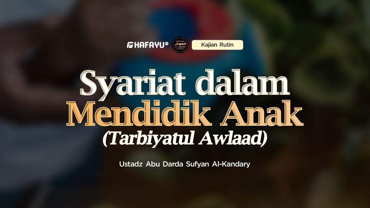 Kajian Rutin | Pertemuan 16 | Syariat dalam Mendidik Anak (Tarbiyatul Awlaad