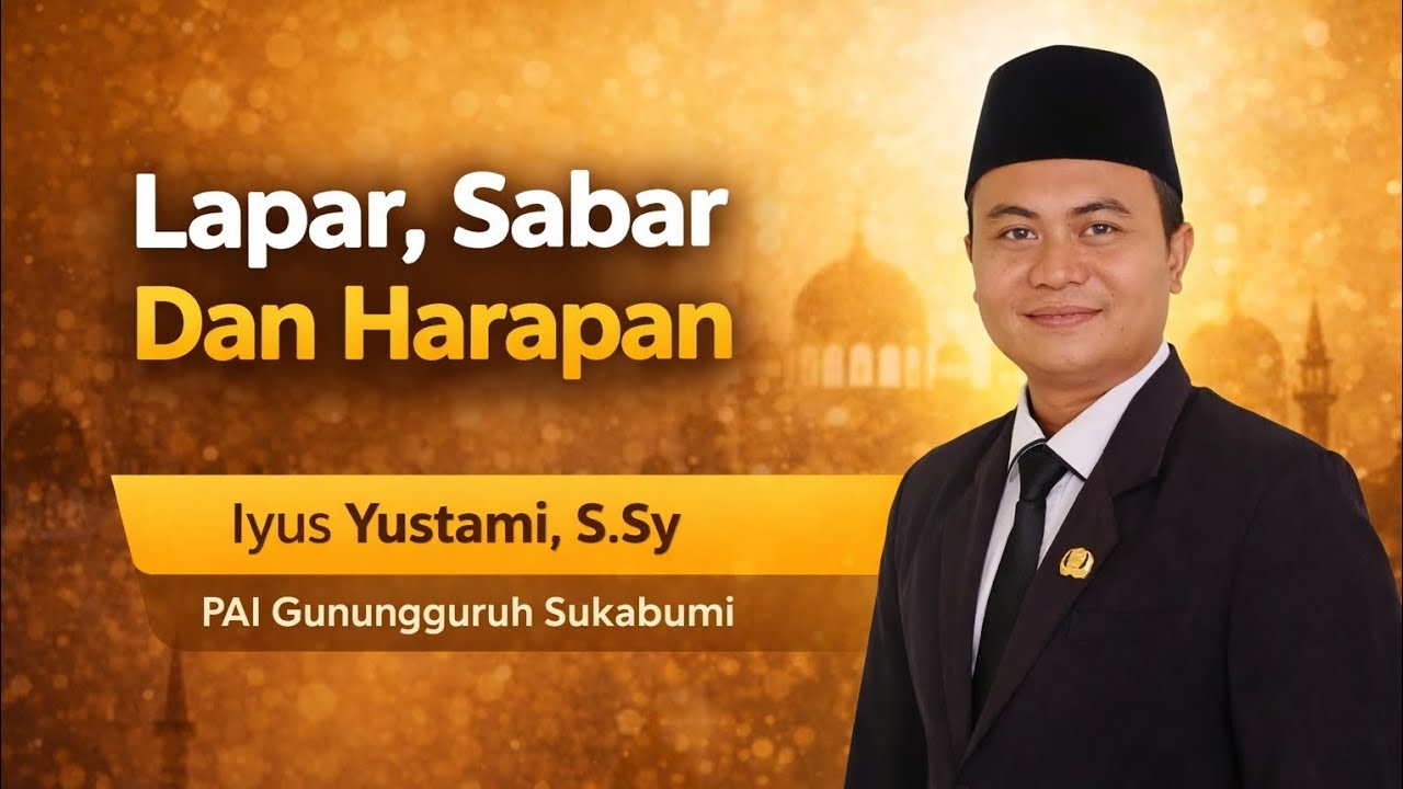 Lapar Sabar Dan Harapan_ PAI Gunungguruh_ Iyus Yustami