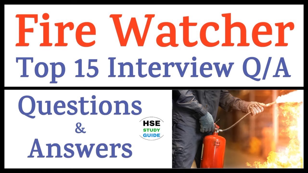 Fire Watcher Interview Questions and Answers || Fire Watcher Interview || HSE STUDY GUIDE