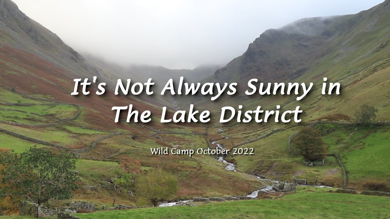 It's Not Always Sunny In The Lake District - Oct 22 Wild Camp