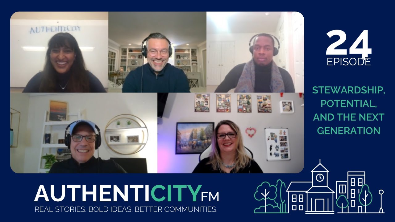 AuthentiCity FM, Episode 24: Stewardship, Potential, and the Next Generation