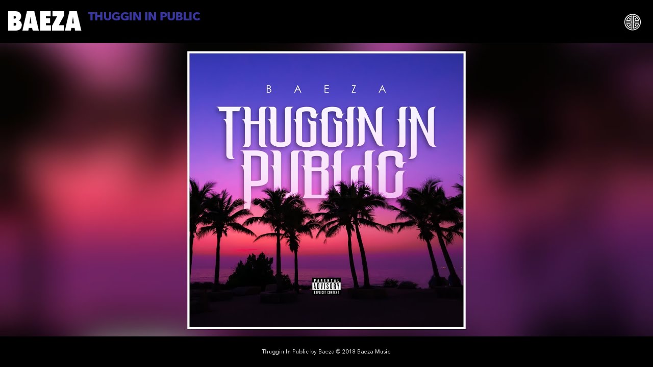 Baeza - Thuggin In Public (Audio)