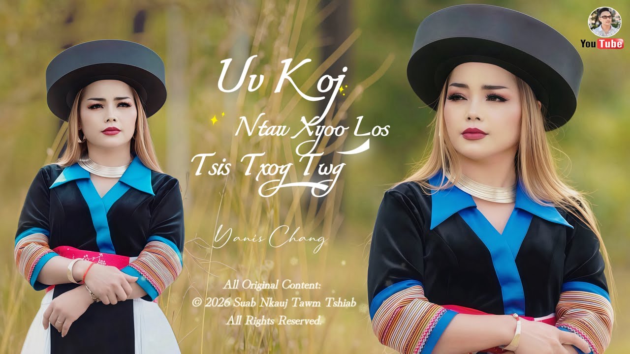 Uv Koj Ntau Xyoo Los Tsis Txog Twg - Yanis Chang (Official Music Video)  @Suab.Nkauj.Tawm.Tshiab