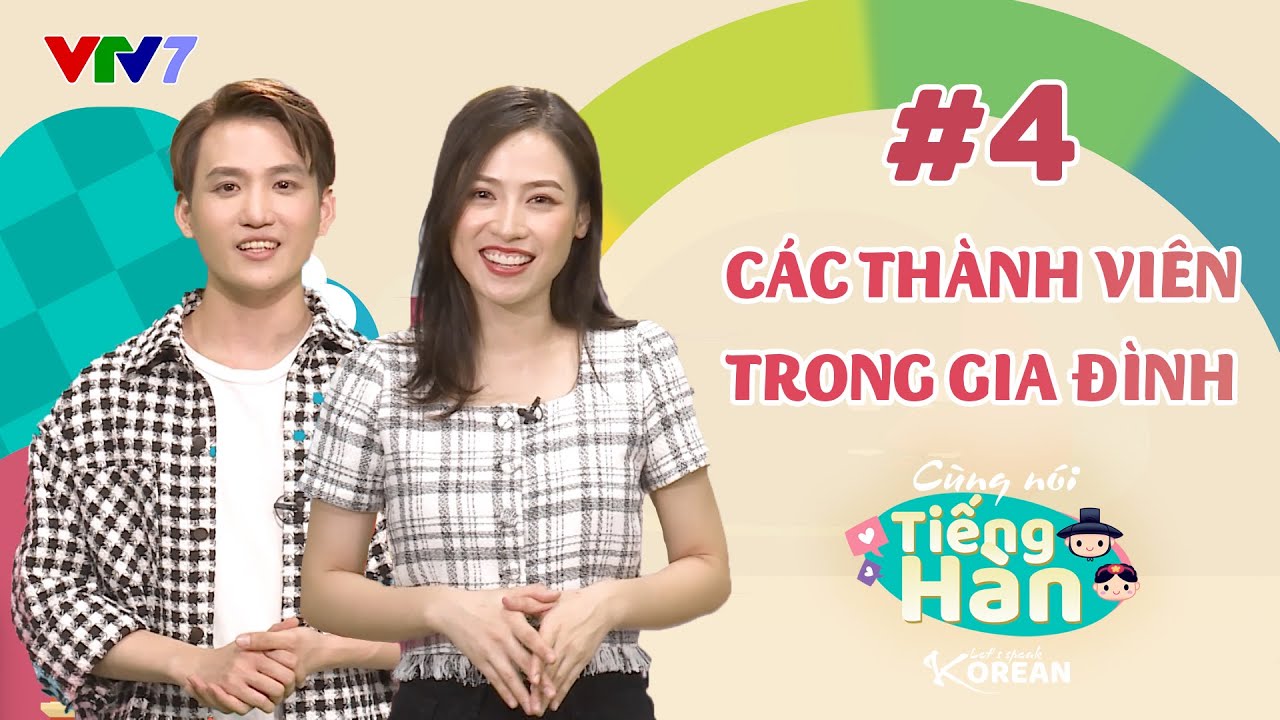 CÙNG NÓI TIẾNG HÀN | Số 4: Cách giới thiệu các thành viên trong gia đình | VTV7