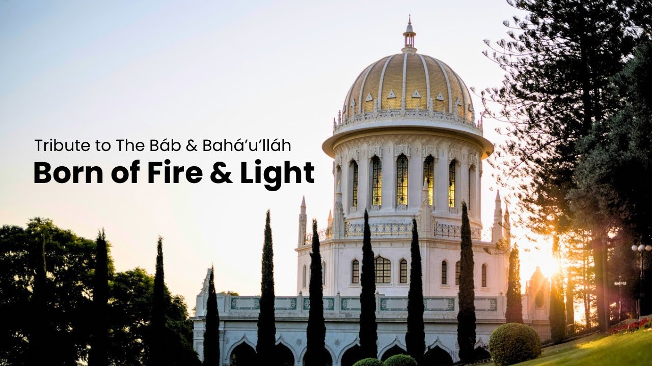 Born of Fire and Light | Tribute Song to The Báb & Bahá’u’lláh | Bahai Music