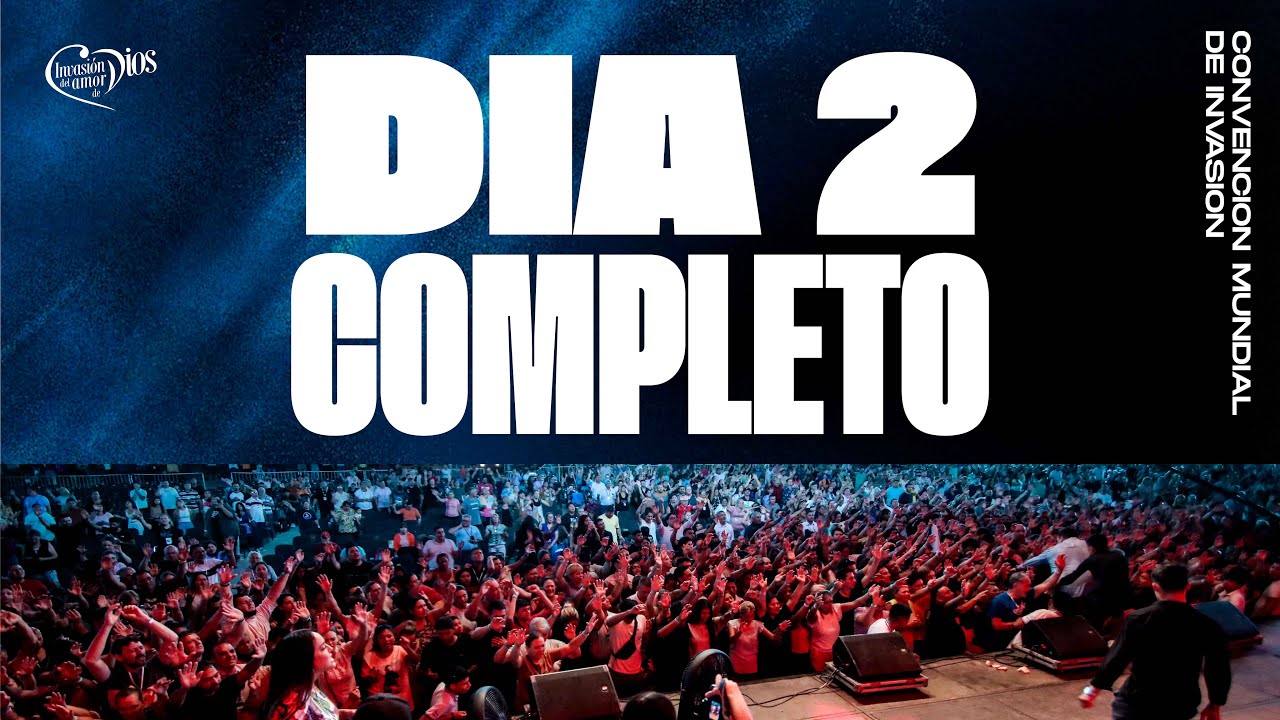 DIA 2 COMPLETO - Convención de Invasión del amor de Dios 2024