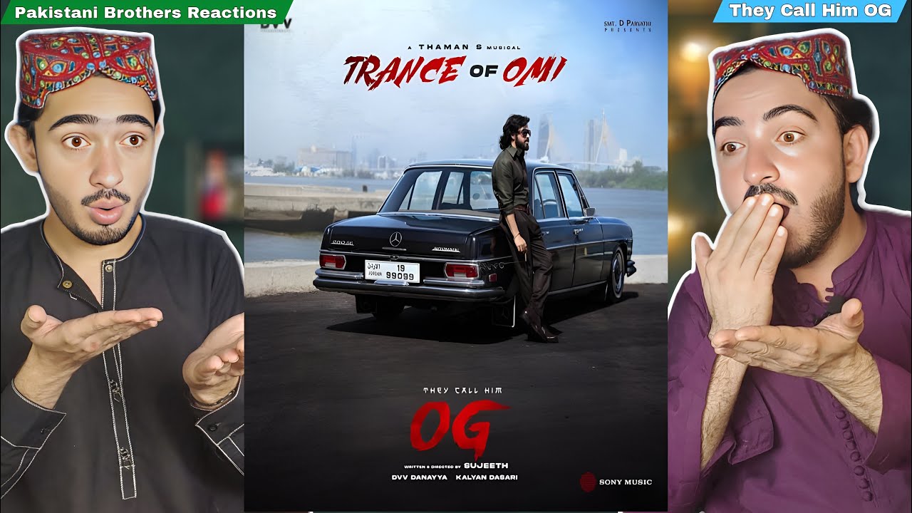 Pakistani Brothers Reaction To | Trance Of OMI #TheyCallHimOG | Pawan Kalyan Emraan Hashim Sujeet