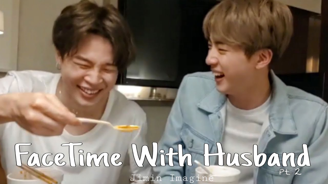 Jimin Imagine: FaceTime With My Husband part 2