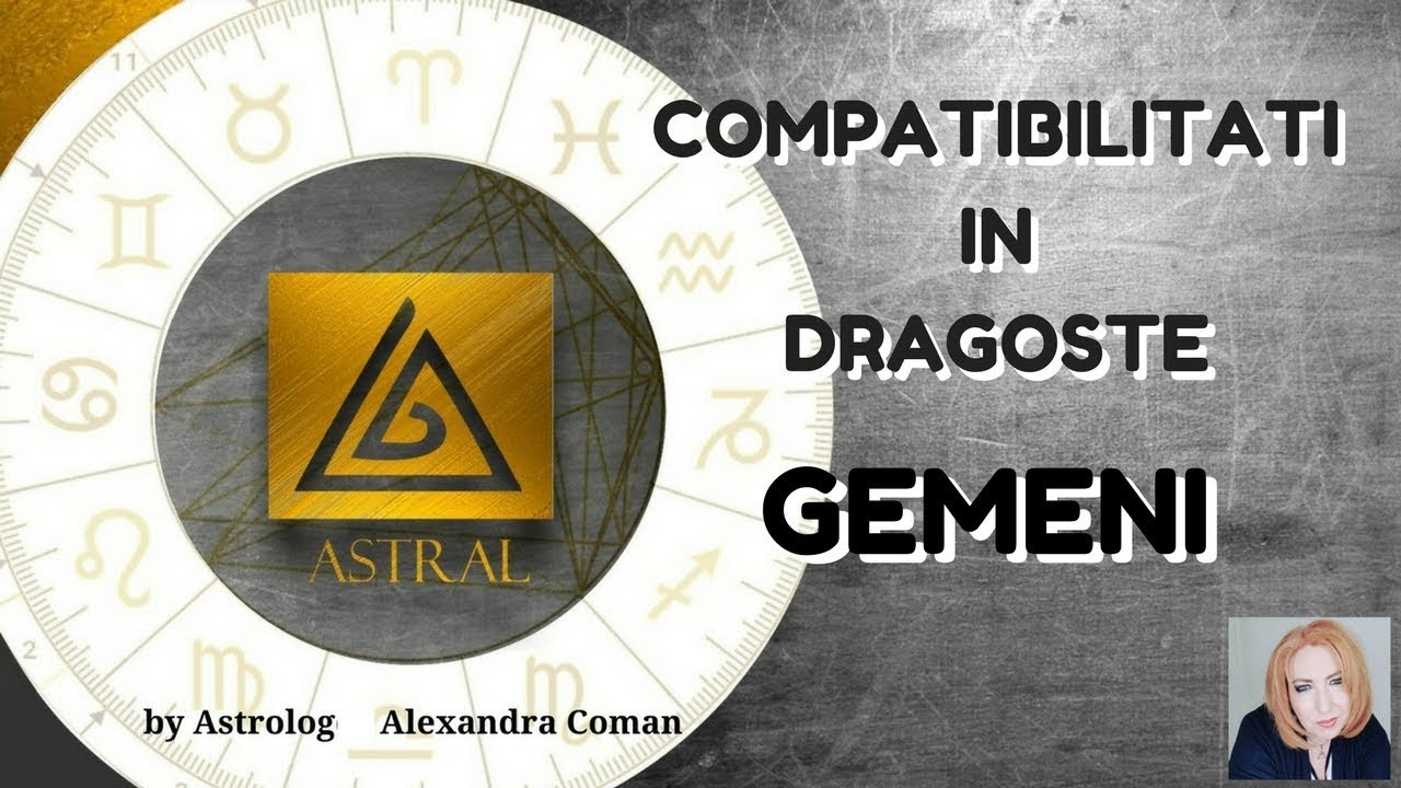 GEMENI - COMPATIBILITATI IN DRAGOSTE - by Astrolog Alexandra Coman