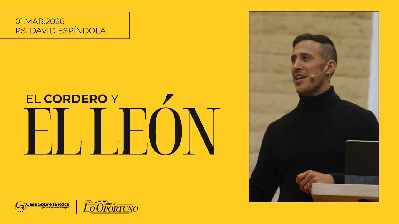 📺 Prédica Cristiana | El cordero y el león - Ps. David Espíndola | 1 marzo 2026