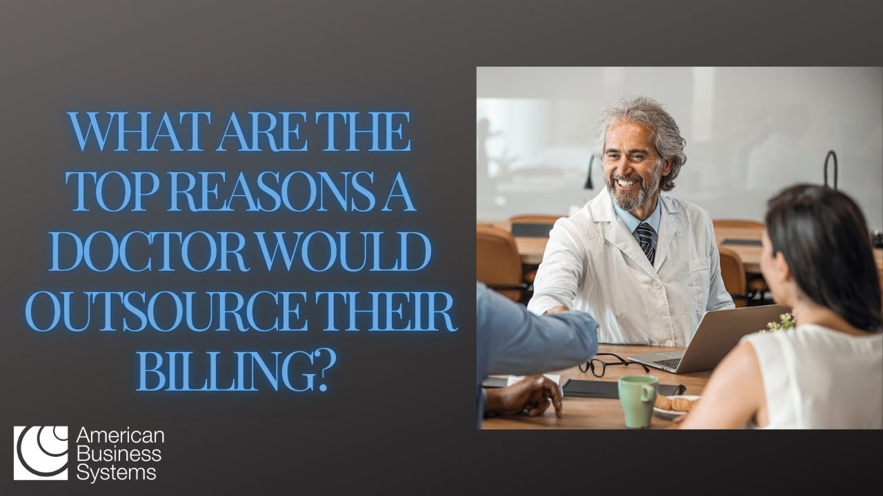 What Are the Top Reasons a Doctor Would Outsource Their Billing?