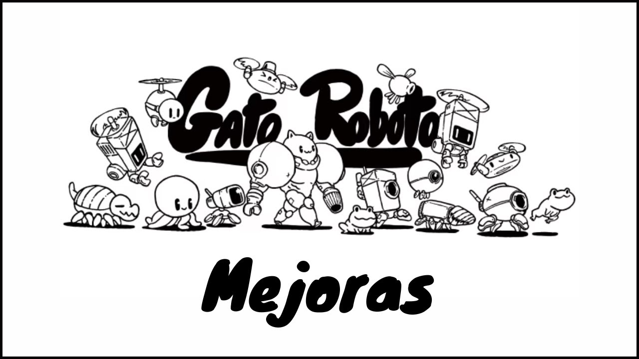 Gato Roboto | Todas las mejoras