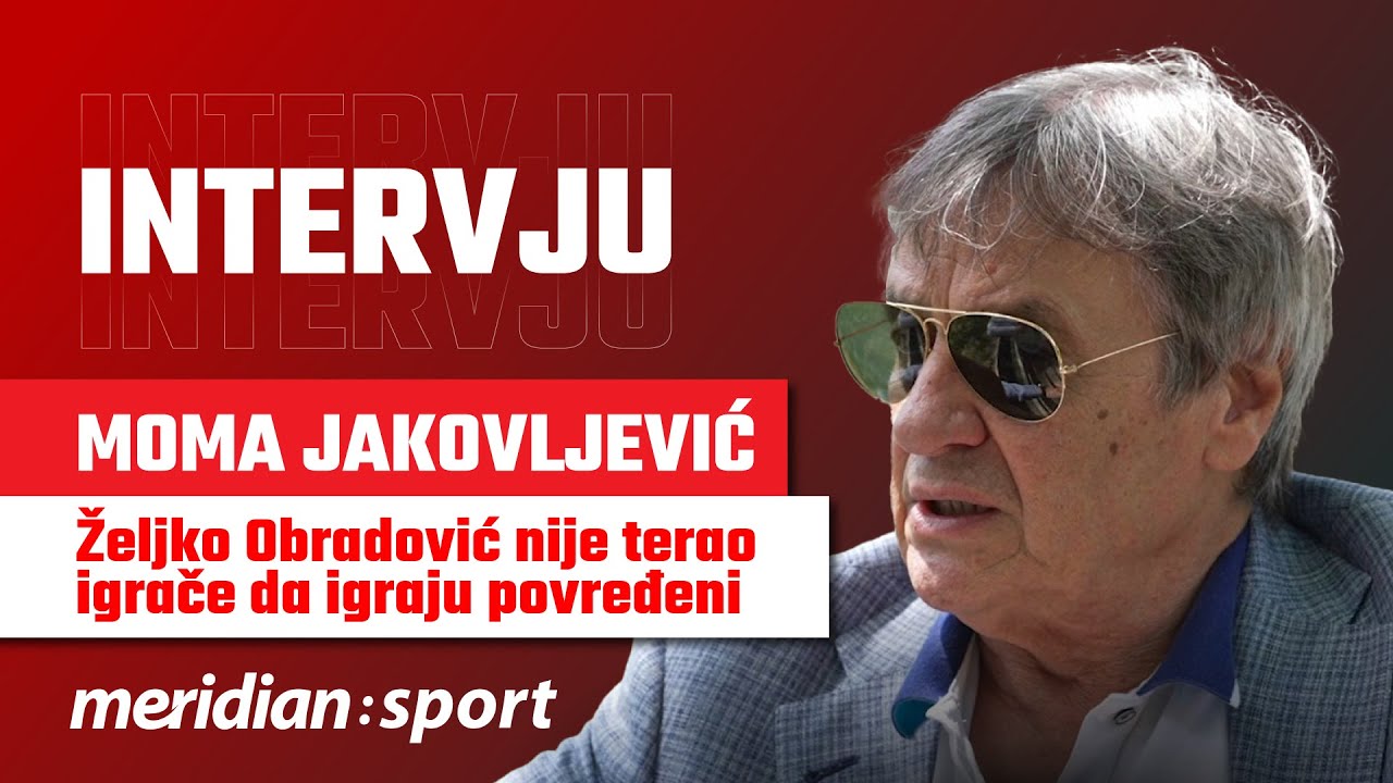 MOMA JAKOVLJEVIĆ: Željko Obradović nikad nije terao igrače da igraju preko bola