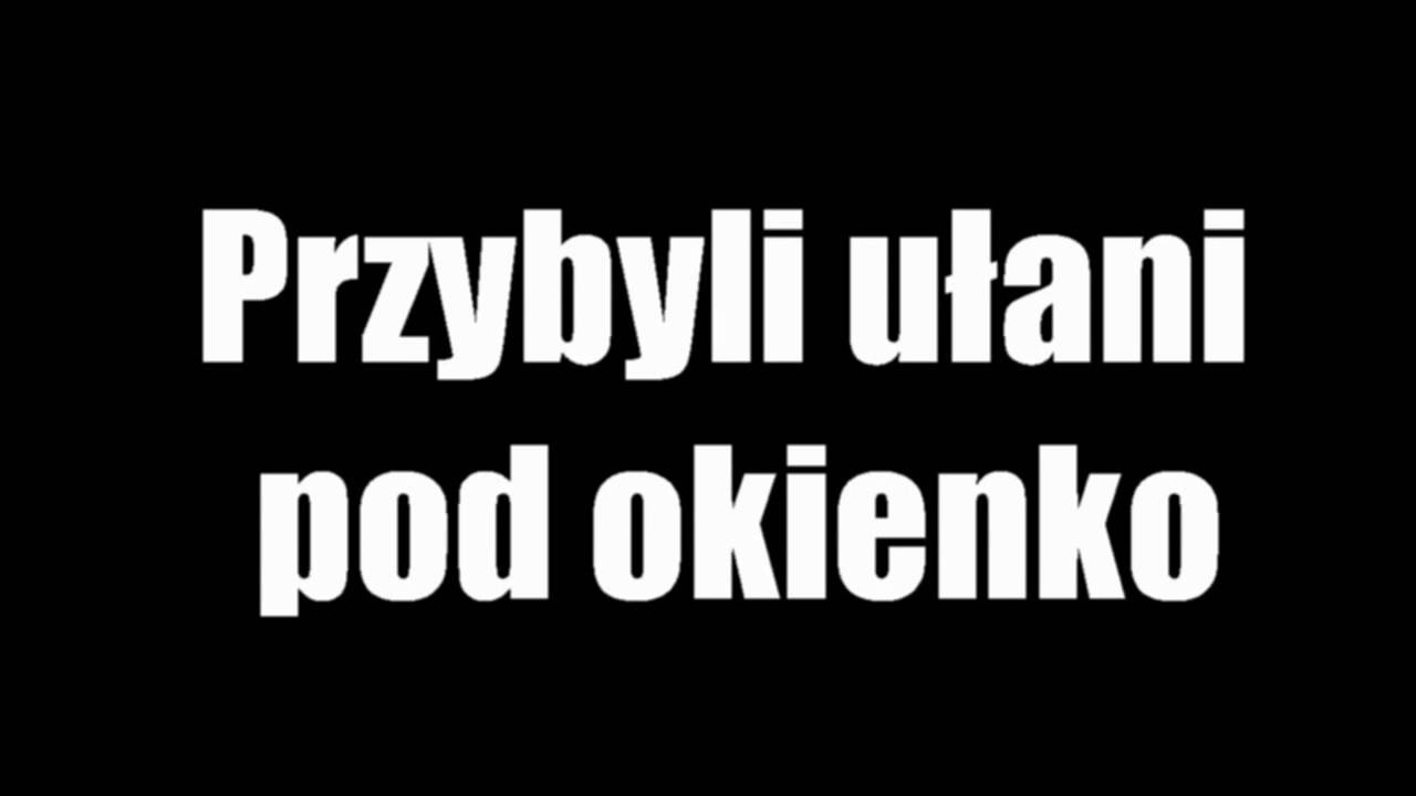 Przybyli ułani pod okienko