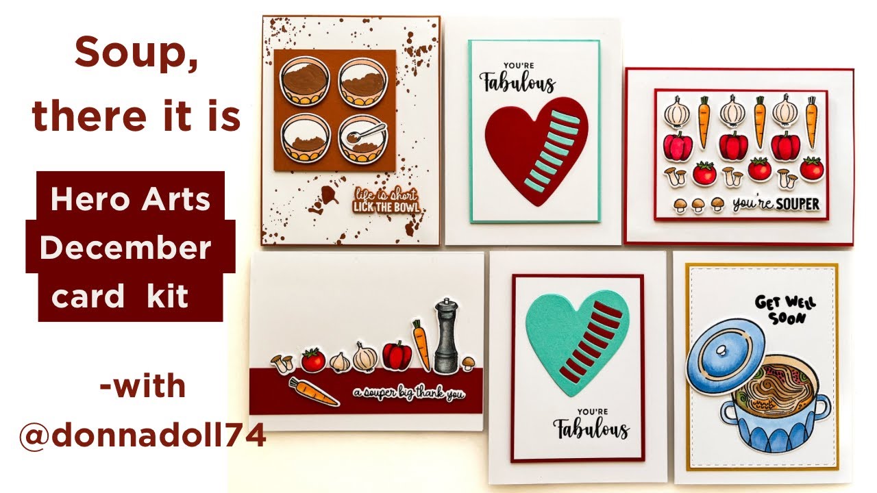 December Hero Arts Card Kit - Soup, there it is! (the long awaited return to life and YouTube!)