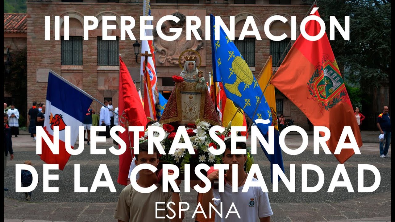 III Peregrinación Nuestra Señora de la Cristiandad | España 2023