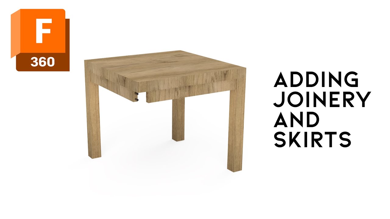 Part 2 - Adding Skirts and Joinery to our Table