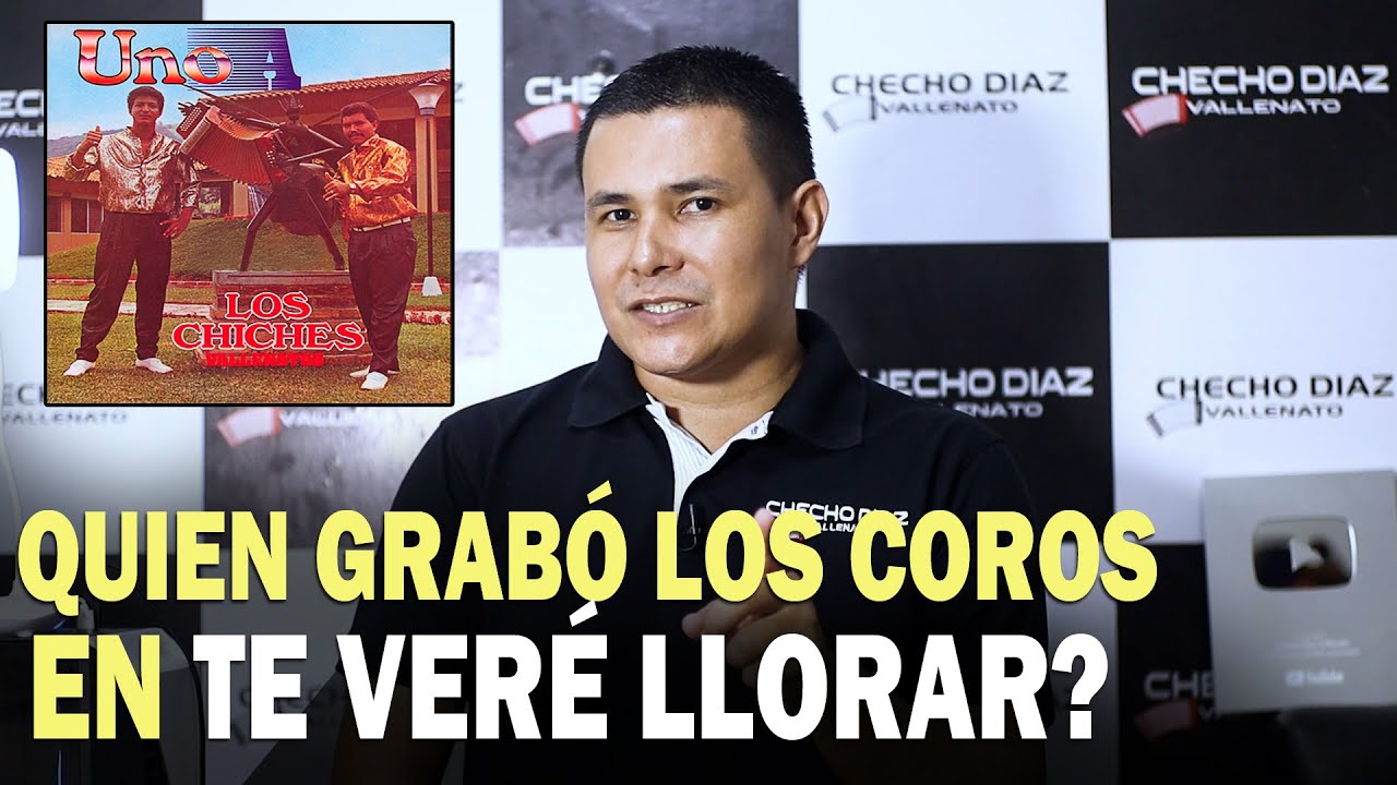 Quien grabó los COROS de la canción TE VERÉ LLORAR? (Los Chiches)