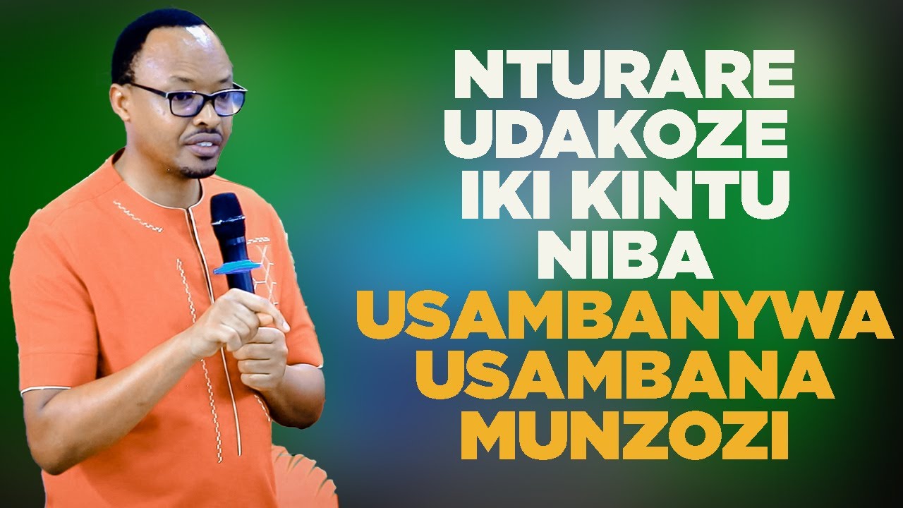 NIBA UROTA USAMBANYWA CYAGWA USAMBANA , NTURARE UDAKOZE IBI