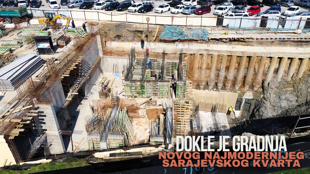Kako napreduje NAJAMBICIOZNIJI građevinski projekat u Sarajevu - Nova SARAJKA