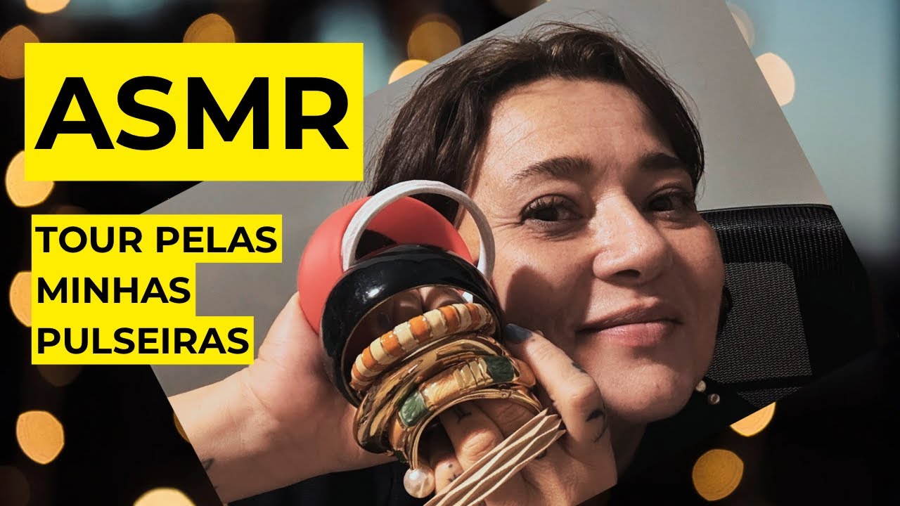 🙋🏻‍♀️ASMR Tour pelas minhas bijoux - Pulseiras