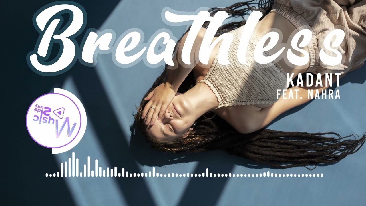 Breathless - Kadant FEAT. NAHRA [Lyrics, HD] Pop Music, Relaxing music, Euphoric, Hopeful