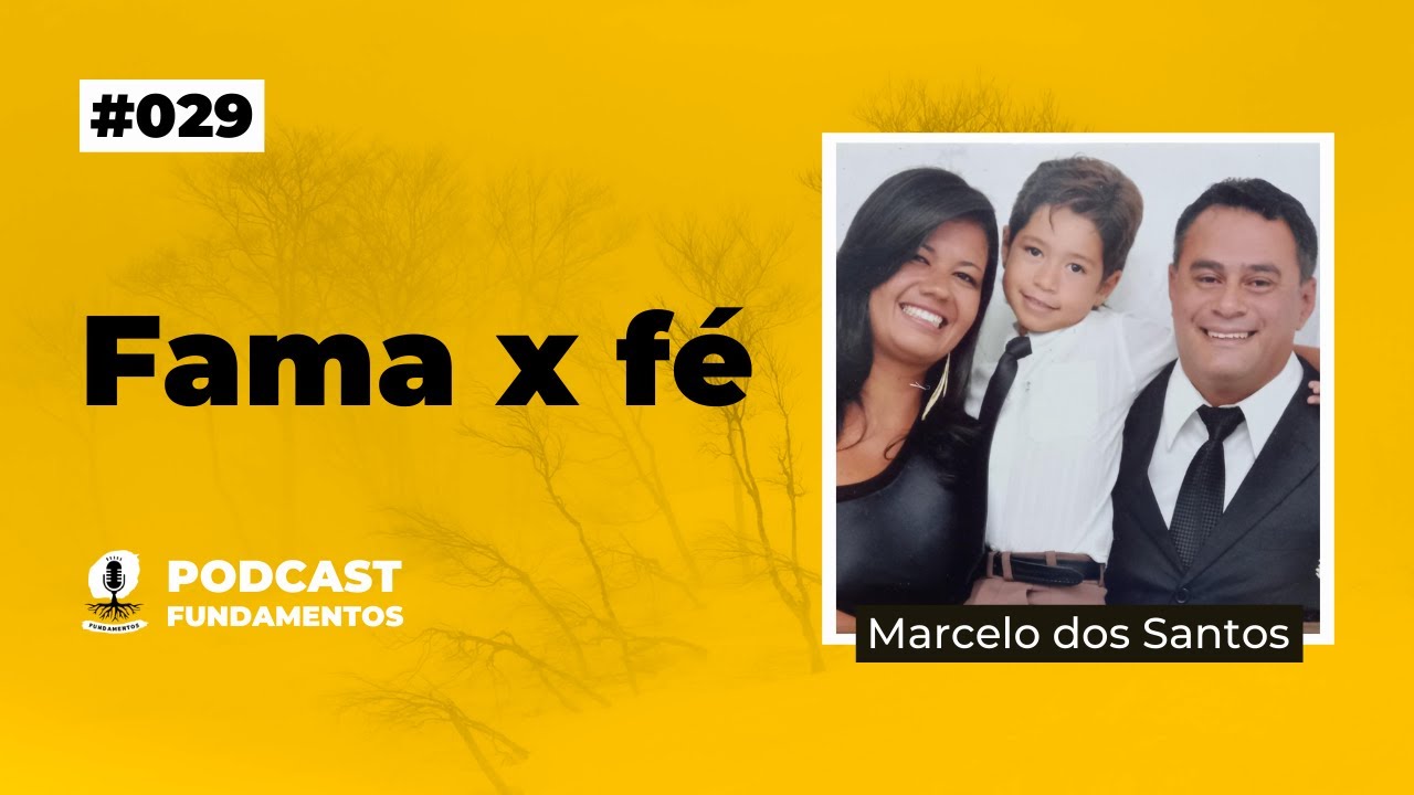 FAMA X F&Eacute; - Marcelo dos Santos - Podcast Fundamentos #029
