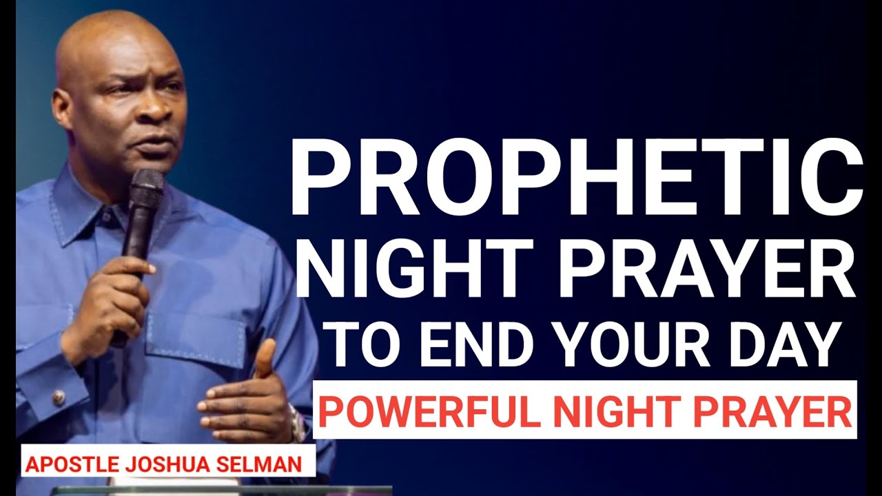 End Your Day in God’s Presence | Powerful Night Prayer || Apostle Joshua Selman