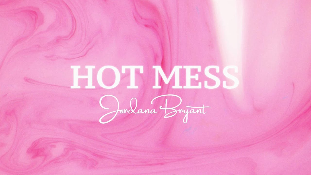 Jordana Bryant - Hot Mess (Official Lyric Video)