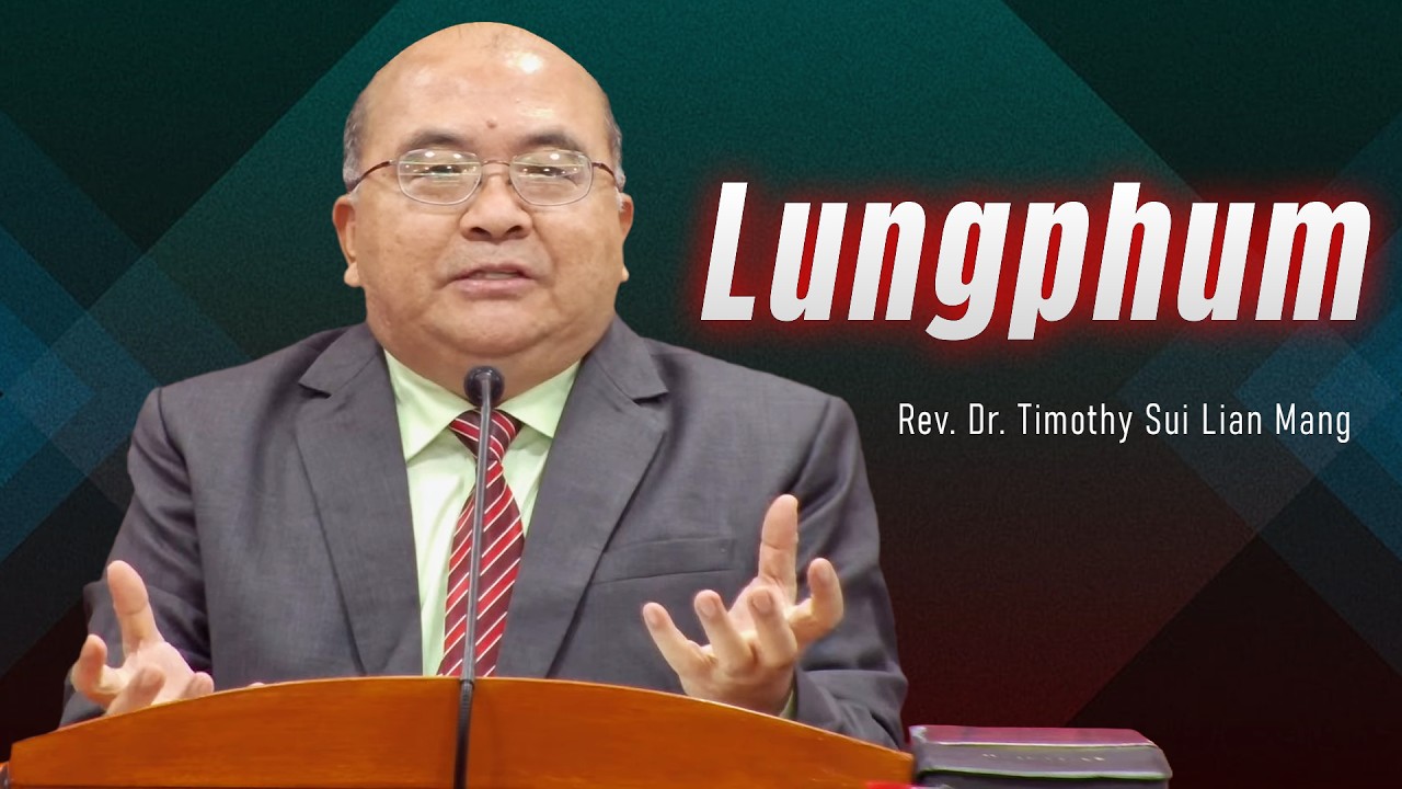 Lungphum - Rev. Dr. Timothy Sui Lian Mang