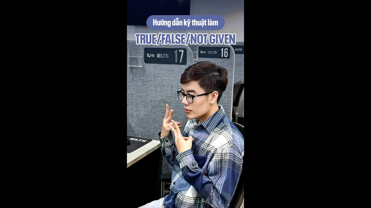 Hướng dẫn kỹ thuật là True/False/Not Given cùng Huy Forum
