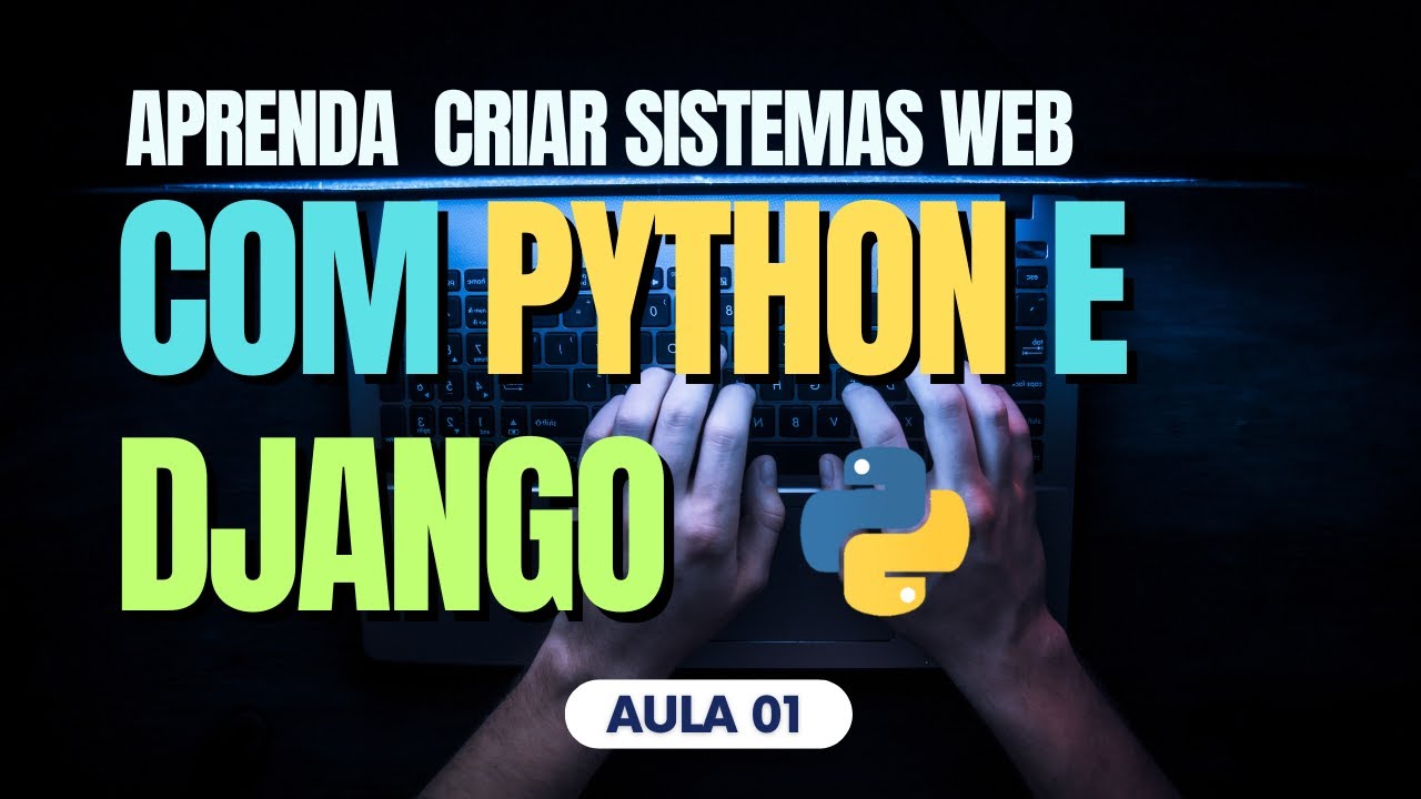 Aula 01: Django do Zero - Instala&ccedil;&atilde;o e Cria&ccedil;&atilde;o do Seu Primeiro Projeto! 🌐💡