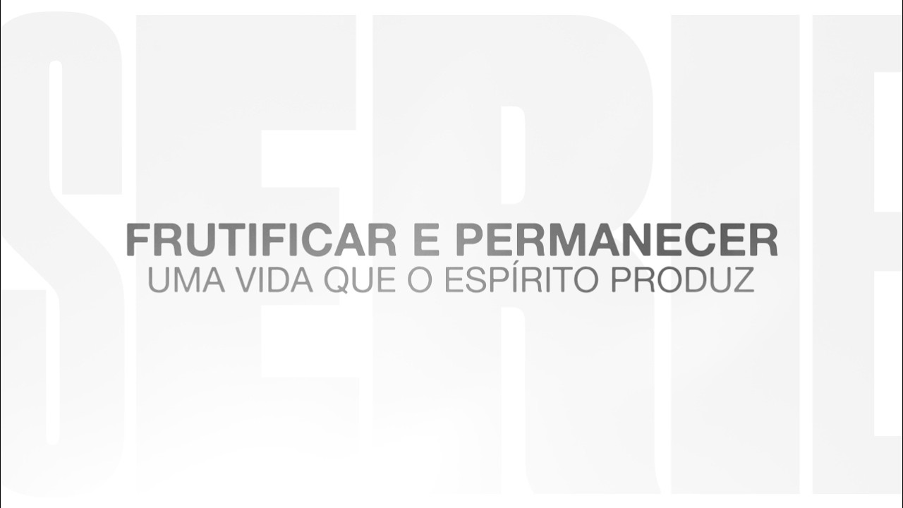 Escolhidos Para Frutificar e Permanecer | Uma Vida que o Espírito Produz - Pr Herman Theml