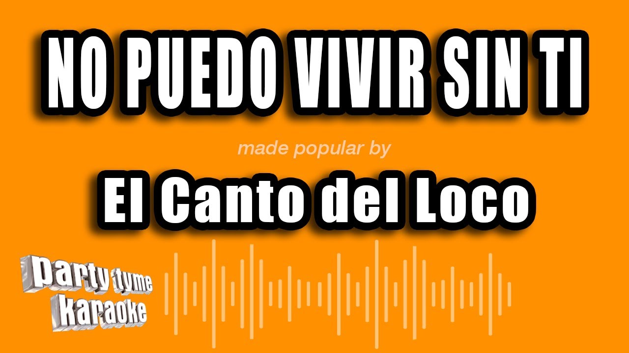 El Canto del Loco - No Puedo Vivir sin Ti (Versión Karaoke)