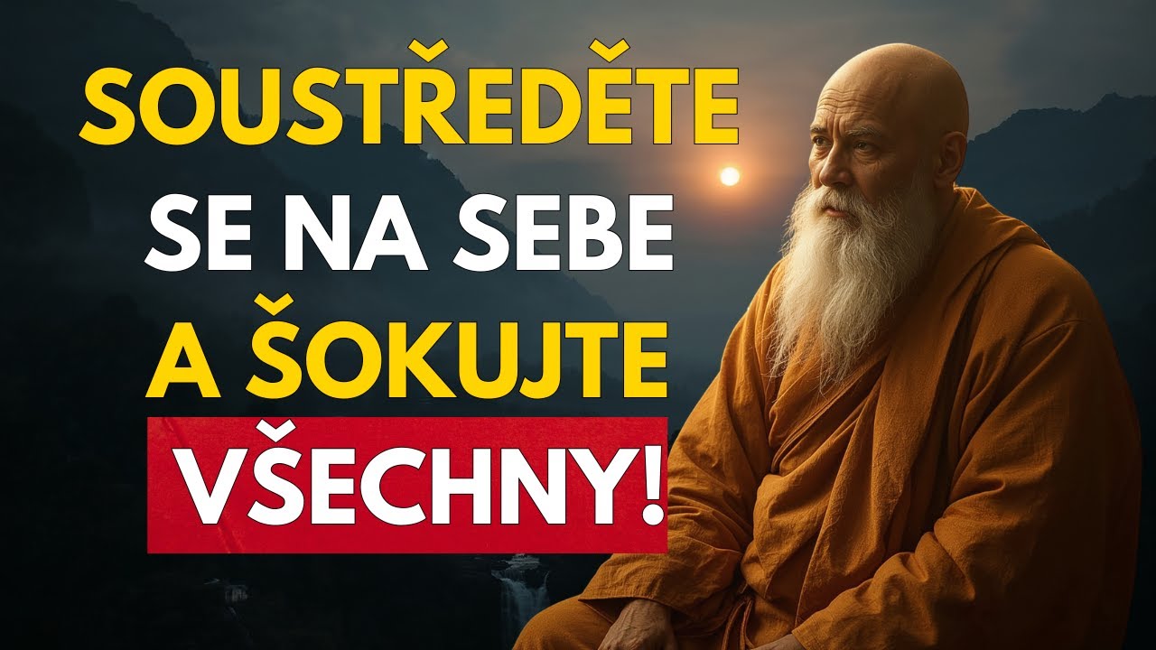 SOUSTŘEDĚTE SE NA SEBE A ŠOKUJTE VŠECHNY — Jen málokdo chápe tuto sílu | Buddhistické učení